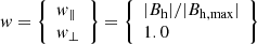 $$ \begin{aligned} w= \left\{ \begin{array}{ll} w_\parallel \\ w_\perp \end{array} \right\} = \left\{ \begin{array}{ll} |B_{\rm h}|/|{B_{\rm h,max}}|\\ 1.0 \end{array} \right\} \end{aligned} $$