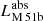 $ L^{\mathrm{abs}}_{\mathrm{M\,51b}} $