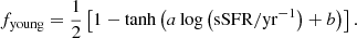 $$ \begin{aligned} f_{\rm young} = \frac{1}{2} \left[1 - \tanh \left(a \log \left(\mathrm{sSFR}/\mathrm{yr}^{-1}\right) + b\right)\right]. \end{aligned} $$
