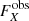 $ F_X^{\rm obs} $