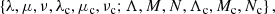 $$ \begin{aligned} \left\{ \lambda ,\mu ,\nu ,\lambda _{\rm c},\mu _{\rm c},\nu _{\rm c};\Lambda ,M,N,\Lambda _{\rm c},M_{\rm c},N_{\rm c}\right\} \mathrm{,} \end{aligned} $$
