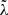$ \tilde{\lambda} $
