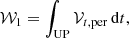 $$ \begin{aligned} \mathcal{W} _{1}=\int _{\mathrm{UP}}\mathcal{V} _{t,\mathrm{per} }\,\mathrm{d}t\mathrm{,} \end{aligned} $$