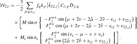 $$ \begin{aligned} \mathcal{W} _{2,1}&=-\frac{3}{2}\sum _{p,q,\epsilon _{ij}}f_{q}k_{p}\left|\bar{k}_{22,j}\right|C_{i;p}D_{j;q} \\&\quad \times \left[ M\sin \sigma \left\{ \begin{array}{c} -F_{1}^{a+}\sin \left(\mu +2\nu -2\tilde{\mu }-2\tilde{\nu }-\epsilon _{ij}+\varepsilon _{22,j}\right) \\ F_{1}^{b+}\cos \left(\mu +2\nu -2\tilde{\mu }-2\tilde{\nu }-\epsilon _{ij}+\varepsilon _{22,j}\right) \end{array}\!\! \right\} \right. \nonumber \\&\quad +\left. M_{\rm c}\sin \sigma _{\rm c}\left\{ \begin{array}{c} F_{2}^{a+}\sin \left(\nu _{\rm c}-\mu -\nu +\nu _{\rm c}\right) \\ F_{2}^{b+}\cos \left(2\tilde{\mu }+2\tilde{\nu }+\epsilon _{ij}+\varepsilon _{22,j}\right) \end{array}\right\} \right]. \nonumber \end{aligned} $$