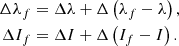 $$ \begin{aligned} \Delta \lambda _{f}&=\Delta \lambda +\Delta \left(\lambda _{f}-\lambda \right) \mathrm{,} \nonumber \\ \Delta I_{f}&=\Delta I+\Delta \left(I_{f}-I\right). \end{aligned} $$