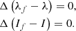 $$ \begin{aligned}&\Delta \left(\lambda _{f} -\lambda \right) =0, \nonumber \\&\Delta \left(I_{f} -I\right) =0. \end{aligned} $$