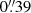 $ 0{{\overset{\prime\prime}{.}}}39 $