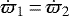 $\dot{\varpi}_1\,{=}\,\dot{\varpi}_2$
