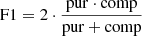 $$ \begin{aligned}&\mathrm{F1} = 2\cdot \frac{\mathrm{pur}\cdot \mathrm{comp}}{\mathrm{pur}+\mathrm{comp}} \end{aligned} $$