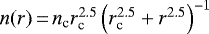 $n(r)\,{=}\,n_{\textrm{c}} r_{\textrm{c}}^{2.5}\left(r_{\textrm{c}}^{2.5}&#x002B;r^{2.5}\right)^{-1}$
