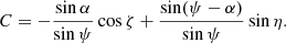 $$ \begin{aligned} C=-\frac{\sin \alpha }{\sin \psi } \cos \zeta + \frac{\sin (\psi -\alpha )}{\sin \psi } \sin \eta . \end{aligned} $$