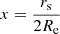$$ \begin{aligned} x=\frac{r_{\rm s}}{2R_{\mathrm{e} }} \end{aligned} $$