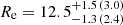 $ R_{\mathrm{e}} = 12.5^{+1.5\,(3.0)}_{-1.3\,(2.4)} $