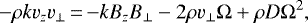 \begin{equation*} -\rho k v_z v_{\perp} \,{=}\, {-}k B_z B_{\perp} -2\rho v_{\perp} \Omega &#x002B;\rho D \Omega^2,\end{equation*}