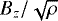 $B_z/\sqrt{\rho}$
