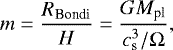 \begin{align*} m=\frac{R_{\textrm{Bondi}}}{H}=\frac{GM_{\textrm{pl}}}{c_{\textrm{s}}^{3}/\Omega},\end{align*}