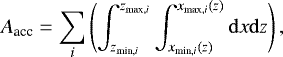 \begin{align*} A_{\textrm{acc}}=\sum_{i}\left(\int_{z_{\textrm{min}, i}}^{z_{\textrm{max}, i}}\int_{x_{\textrm{min}, i}(z)}^{x_{\textrm{max}, i}(z)}\mathrm{d}x\mathrm{d}z\right),\end{align*}