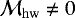 $\mathcal{M}_{\mathrm{hw}}\neq0$
