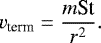 \begin{align*} v_{\textrm{term}}=\frac{m\textrm{St}}{r^2}.\end{align*}