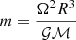 $$ \begin{aligned} m = \frac{\Omega ^2 R^3}{\mathcal{G} \mathcal{M} } \end{aligned} $$