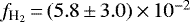 $f_{\text{H}_{2}}\,{=}\,(5.8\,{\pm}\,3.0)\,{\times}\,10^{-2}$