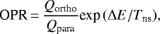 \begin{equation*} \text{OPR}\,{=}\,\frac{Q_{\text{ortho}}}{Q_{\text{para}}}\text{exp}\left(\Delta E / T_{\text{ns}}\right) \!,\end{equation*}