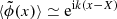 $ \langle \tilde \phi(x) \rangle \simeq \mathrm{e}^{\mathrm{i}k(x-X)} $
