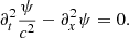 $$ \begin{aligned} \partial _{t}^2\frac{\psi }{c^2} -\partial _x^2 \psi = 0. \end{aligned} $$