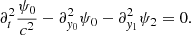 $$ \begin{aligned} \partial _t^2 \frac{\psi _0}{c^2} - \partial _{{ y}_0}^2 \psi _0 - \partial _{{ y}_1}^2 \psi _2 = 0. \end{aligned} $$