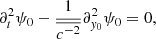 $$ \begin{aligned} \partial _t^2 \psi _0 - \frac{1}{\overline{c^{-2}}} \partial _{{ y}_0}^2 \psi _0 = 0, \end{aligned} $$