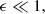 $$ \begin{aligned} \epsilon&\ll 1, \end{aligned} $$