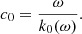 $$ \begin{aligned} c_0 = \frac{\omega }{k_0(\omega )}. \end{aligned} $$