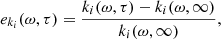 $$ \begin{aligned} e_{k_i}(\omega ,\tau )&= \frac{k_i(\omega ,\tau )-k_i(\omega ,\infty )}{k_i(\omega ,\infty )}, \end{aligned} $$