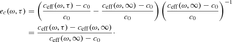 $$ \begin{aligned} e_c(\omega ,\tau )&= \left( \frac{c_{\rm eff}(\omega ,\tau )-c_0}{c_0} - \frac{c_{\rm eff}(\omega ,\infty )-c_0}{c_0} \right)\left( \frac{c_{\rm eff}(\omega ,\infty )-c_0}{c_0} \right)^{-1} \nonumber \\&=\frac{c_{\rm eff}(\omega ,\tau )-c_{\rm eff}(\omega ,\infty )}{c_{\rm eff}(\omega ,\infty )-c_0}\cdot \end{aligned} $$