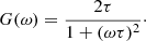 $$ \begin{aligned} G(\omega ) = \frac{2\tau }{1+(\omega \tau )^2}\cdot \end{aligned} $$
