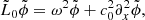 $$ \begin{aligned}&\tilde{L}_0 \tilde{\phi }= \omega ^2 \tilde{\phi }+c_0^2\partial _x^2 \tilde{\phi }, \end{aligned} $$