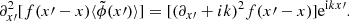$$ \begin{aligned} \partial _{x\prime }^2[f(x\prime -x) \langle \tilde{\phi }(x\prime ) \rangle ] = [ ( \partial _{x\prime }+ik)^2 f(x\prime -x) ] \mathrm{e}^{\mathrm{i}kx\prime } . \end{aligned} $$