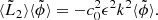 $$ \begin{aligned} \langle \tilde{L}_2 \rangle \langle \tilde{\phi }\rangle = -c_0^2 \epsilon ^2 k^2 \langle \tilde{\phi }\rangle . \end{aligned} $$