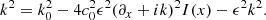 $$ \begin{aligned} k^2 = k_0^2 - 4c_0^2\epsilon ^2(\partial _x+ik)^2I(x) - \epsilon ^2 k^2. \end{aligned} $$