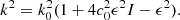 $$ \begin{aligned} k^2 = k_0^2(1+4c_0^2\epsilon ^2I-\epsilon ^2) . \end{aligned} $$