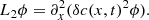$$ \begin{aligned}&L_2\phi = \partial _x^2(\delta c(x,t)^2\phi ). \end{aligned} $$
