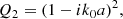 $$ \begin{aligned} Q_2&= (1-ik_0a)^2, \end{aligned} $$