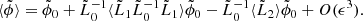 $$ \begin{aligned} \langle \tilde{\phi }\rangle = \tilde{\phi }_0 + \tilde{L}_0^{-1}\langle \tilde{L}_1\tilde{L}_0^{-1}\tilde{L}_1 \rangle \tilde{\phi }_0-\tilde{L}_0^{-1}\langle \tilde{L}_2 \rangle \tilde{\phi }_0+O(\epsilon ^3). \end{aligned} $$
