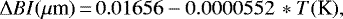 \begin{equation*} \Delta BI (\mu {\textrm{m}})\,{=}\,0.01656-0.0000552 \,* T (\textrm{K}) ,\end{equation*}