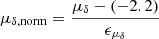 $ \mu_{\delta,\mathrm{norm}}=\frac{\mu_\delta-(-2.2)}{\epsilon_{\mu_\delta}} $
