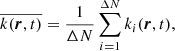 $$ \begin{aligned}&\overline{k(\boldsymbol{r},t)} = \frac{1}{\Delta N} \sum _{i=1}^{\Delta N} k_i(\boldsymbol{r},t), \end{aligned} $$