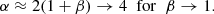$$ \begin{aligned} \alpha \approx 2(1+\beta ) \rightarrow 4 \;\; \mathrm{for} \;\; \beta \rightarrow 1. \end{aligned} $$