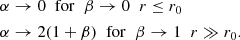 $$ \begin{aligned}&\alpha \rightarrow 0 \;\; \mathrm{for} \;\; \beta \rightarrow 0 \;\; r \le r_0\\&\alpha \rightarrow 2(1+\beta ) \;\; \mathrm{for} \;\; \beta \rightarrow 1 \;\; r \gg r_0.\nonumber \end{aligned} $$