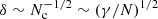 $ \delta \sim N_{\mathrm{c}}^{-1/2} \sim (\gamma/N)^{1/2} $