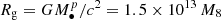 $ {R_{\text{g}}}=GM_{\bullet}^{p}/c^{2}=1.5\times 10^{13}\,M_8\, $